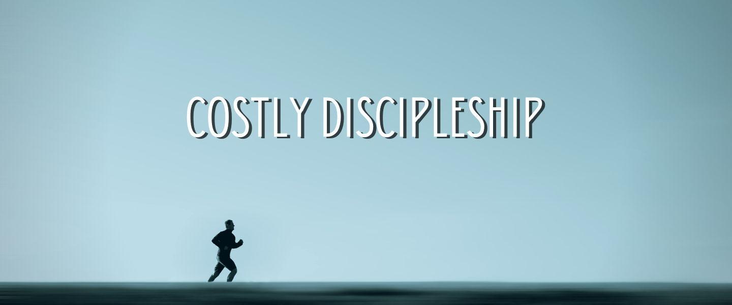 Costly Discipleship